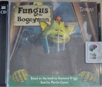 Fungus the Bogeyman written by Raymond Briggs performed by Martin Clunes on Audio CD (Abridged)